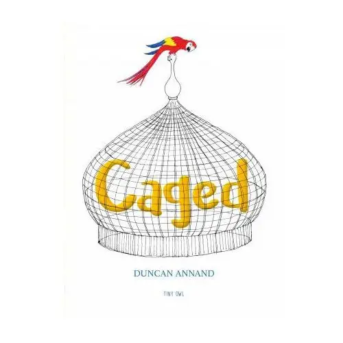 Tiny owl publishing ltd Duncan annand - caged