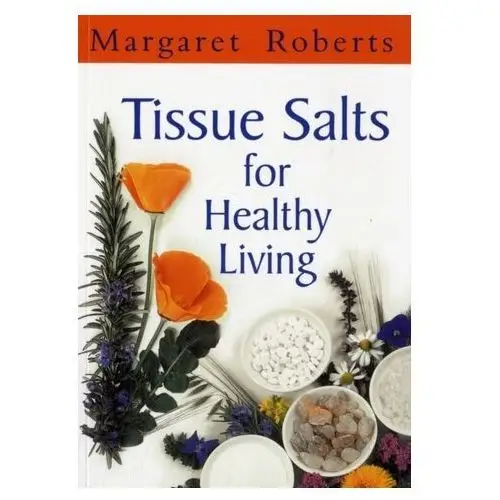 Tissue salts for healthy living Fordham, Margaret; Roberts, Brian K