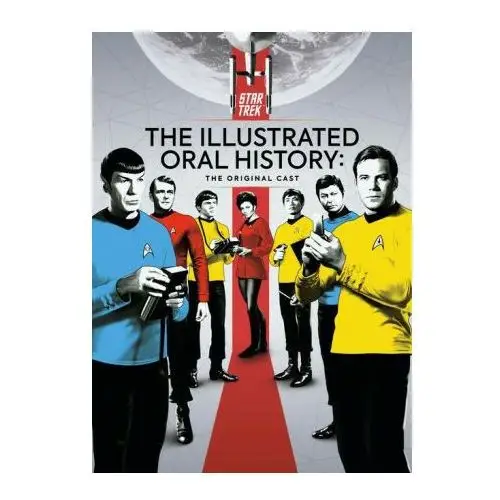 Star Trek: The Illustrated Oral History: The Original Cast