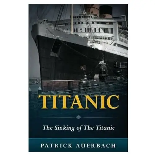 Titanic: The Sinking of The Titanic