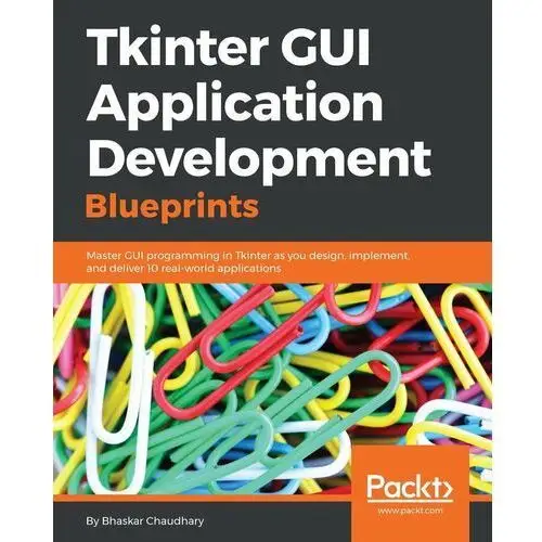 Tkinter GUI Application Development Blueprints