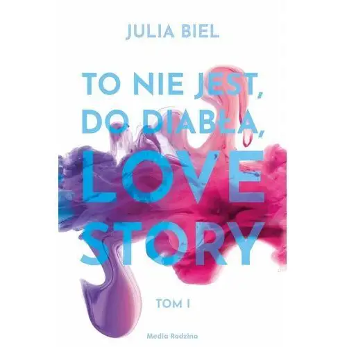 To nie jest, do diabła, love story. tom 1