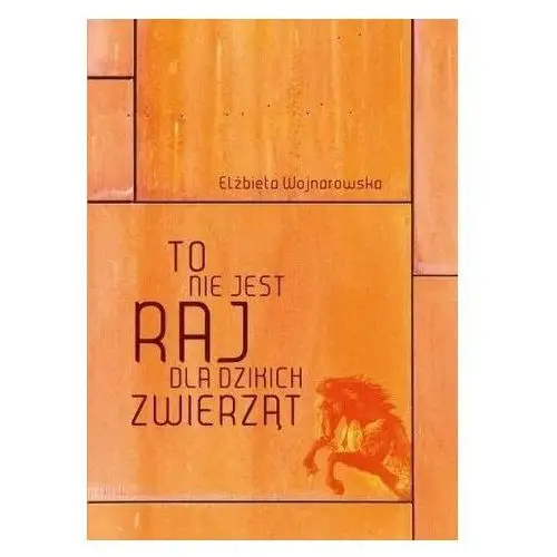 To nie jest raj dla dzikich zwierząt Elzbieta Wojnarowska