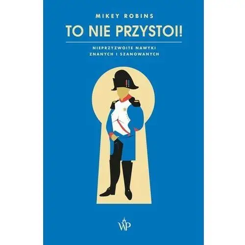 To nie przystoi! nieprzyzwoite nawyki znanych i szanowanych