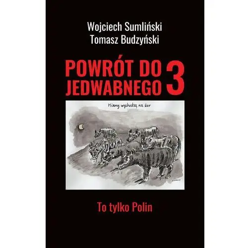 To tylko Polin. Powrót do Jedwabnego. Tom 3