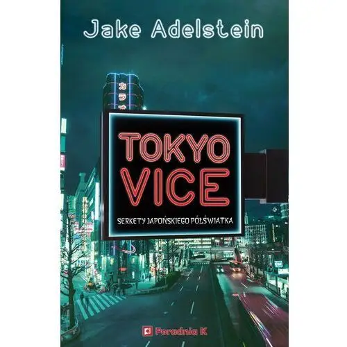 Tokyo Vice. Sekrety japońskiego półświatka