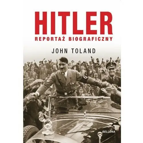 Toland john Hitler. reportaż biograficzny