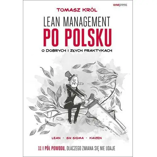 Lean management po polsku. o dobrych i złych praktykach Tomasz król