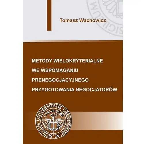 Metody wielokryterialne we wspomaganiu prenegocjacyjnego przygotowania negocjatorów