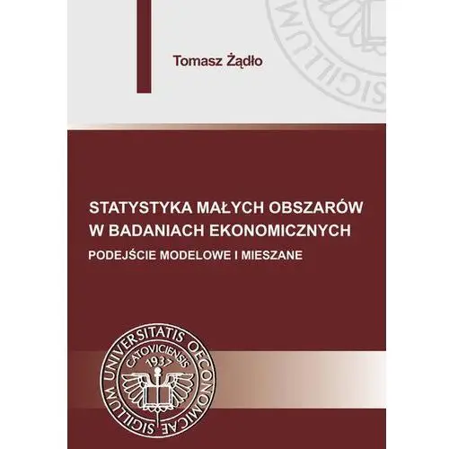 Tomasz żądło Statystyka małych obszarów w badaniach ekonomicznych. podejście modelowe i mieszane