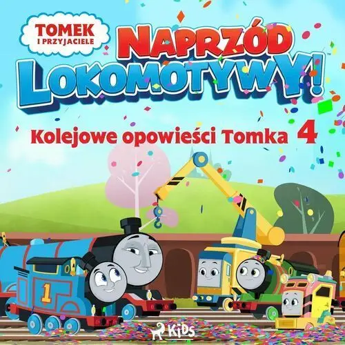 Tomek i przyjaciele - Naprzód lokomotywy - Kolejowe opowieści Tomka. Tom 4