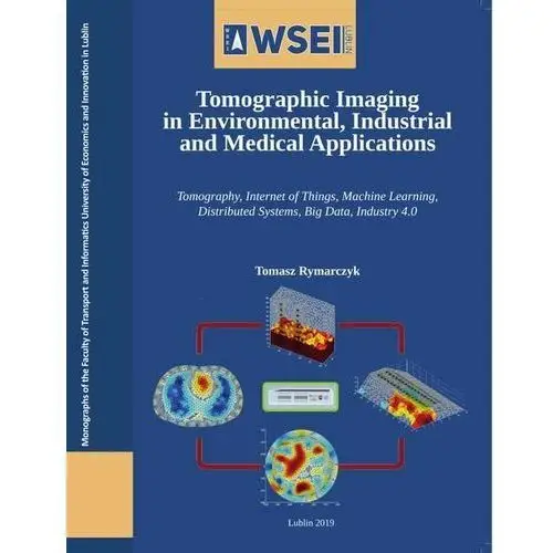 Tomographic imaging in environmental, industrial and medical applications, AZ#9889DA00EB/DL-ebwm/pdf
