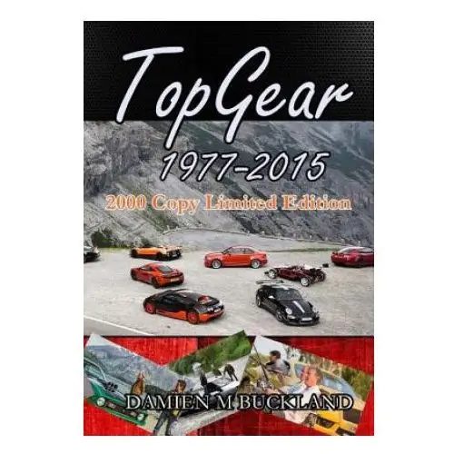 Top gear; 1977 - 2015:: 2000 copy limited edition Createspace independent publishing platform