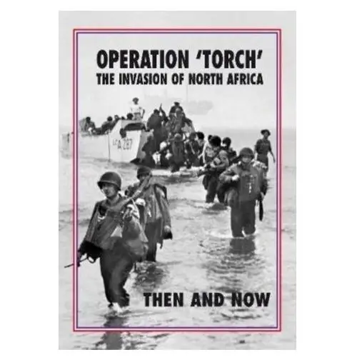 Torch Operation \'Torch\' The Invasion of North Africa Pallud, Jean-Paul