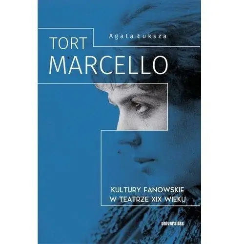 Tort Marcello Kultury fanowskie w teatrze XIX wieku (E-book)