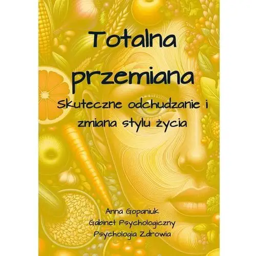 Totalna przemiana. Skuteczne odchudzanie i zmiana stylu życia