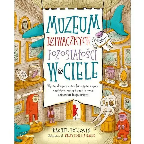 Totamto Muzeum dziwacznych pozostałości w ciele. wycieczka po twoich bezużytecznych częściach, usterkach i innych dziwnych fragmentach