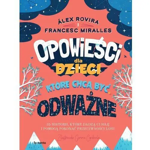 Totamto Opowieści dla dzieci, które chcą być odważne. 35 historii, które dadzą ci siłę i pomogą pokonać przeciwności losu