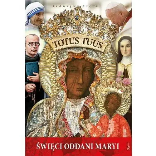 Totus Tuus. Święci oddani Maryi