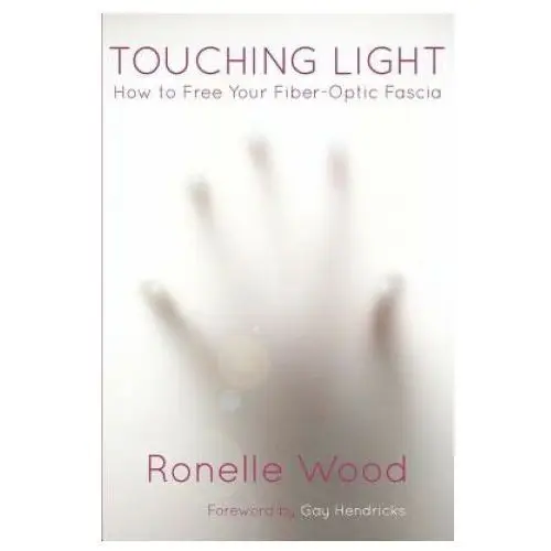 Touching Light: How to Free Your Fiber-Optic Fascia