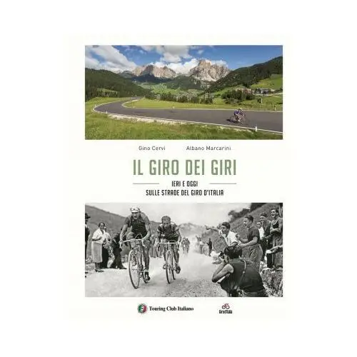 Giro dei giri. ieri e oggi sulle strade del giro d'italia Touring