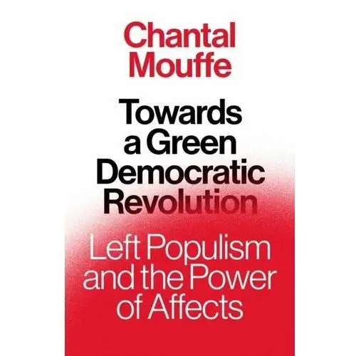 Towards a Green Democratic Revolution: Left Populism and the Power of Affects