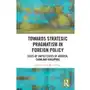 Towards Strategic Pragmatism in Foreign Policy Phua, Charles Chao Rong Sklep on-line