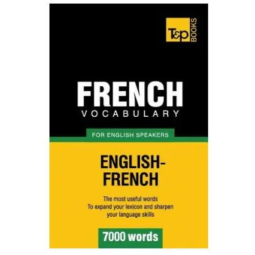 French vocabulary for english speakers - 7000 words T&p books