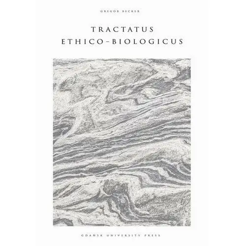 Tractatus ethico-biologicus Wydawnictwo uniwersytetu gdańskiego