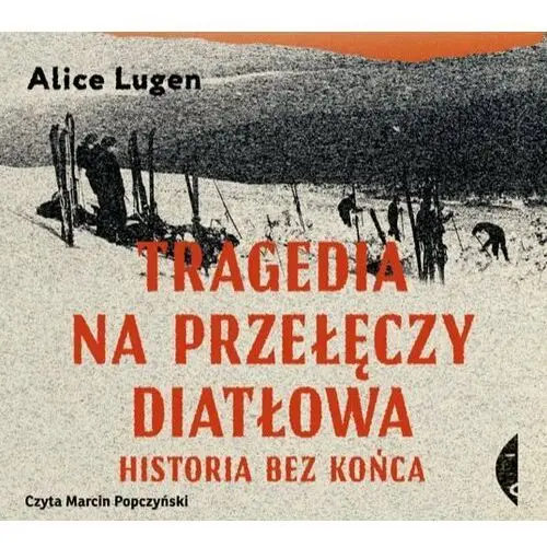 Tragedia na Przełęczy Diatłowa. Historia bez końca