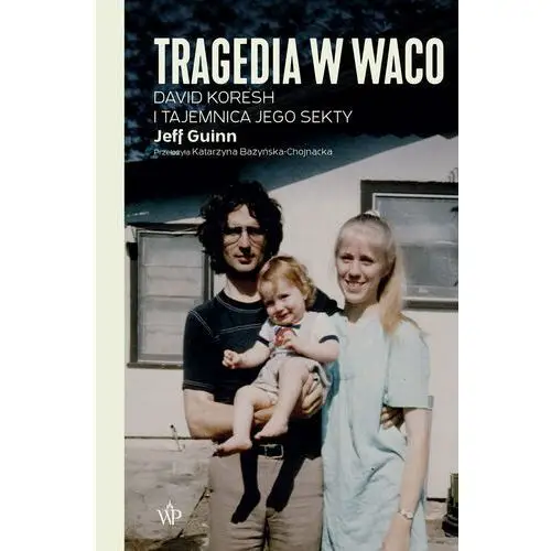 Tragedia w Waco. David Koresh i tajemnica jego sekty