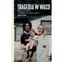 Tragedia w Waco. David Koresh i tajemnica jego sekty Sklep on-line