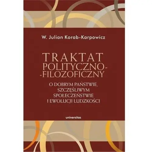 Traktat polityczno-filozoficzny. o dobrym państwie, szczęśliwym społeczeństwie i ewolucji ludzkości