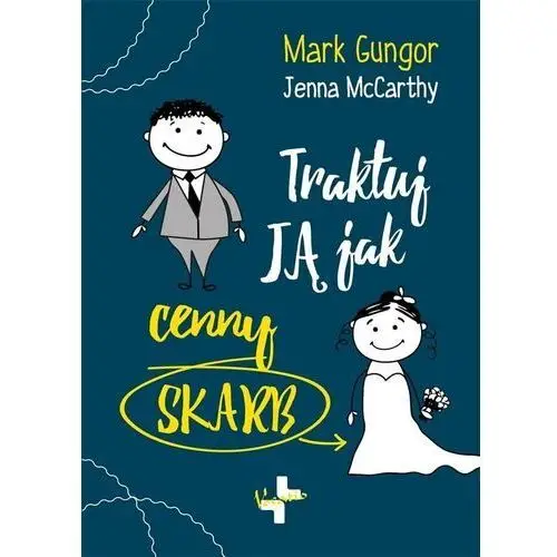 Traktuj ją jak cenny SKARB (książka) - Mark Gungor, Jenna McCarthy, kategoria: poradniki, Oficyna Wydawnicza VOCATIO, 2019 r., oprawa twarda - 61264