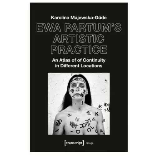 Transcript verlag Ewa partum's artistic practice - an atlas of continuity in different locations