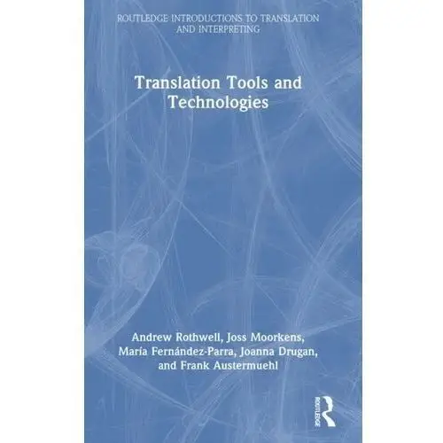 Translation Tools and Technologies Evans, Maggi; Arnold, John; Rothwell, Andrew