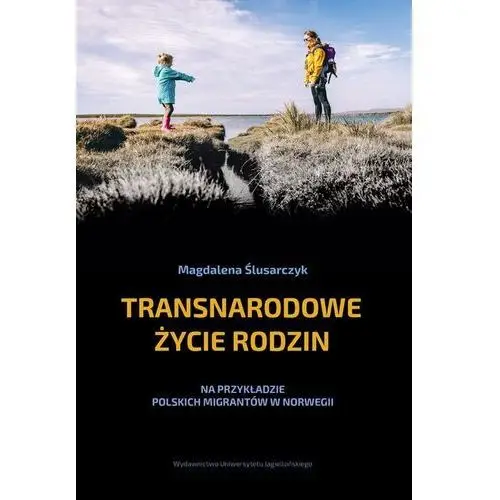 Transnarodowe życie rodzin Na przykładzie polskich- bezpłatny odbiór zamówień w Krakowie (płatność gotówką lub kartą)