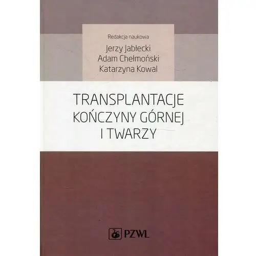 Transplantacje kończyny górnej i twarzy