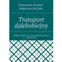 Transport dalekobieżny. Środki transportu i uwarunkowania pracy kierowców Sklep on-line