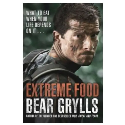 Extreme Food - What to eat when your life depends on it