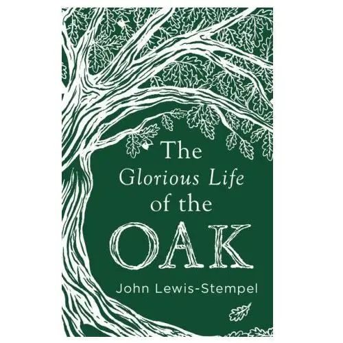 Glorious Life of the Oak