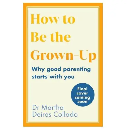 How to Be the Grown Up