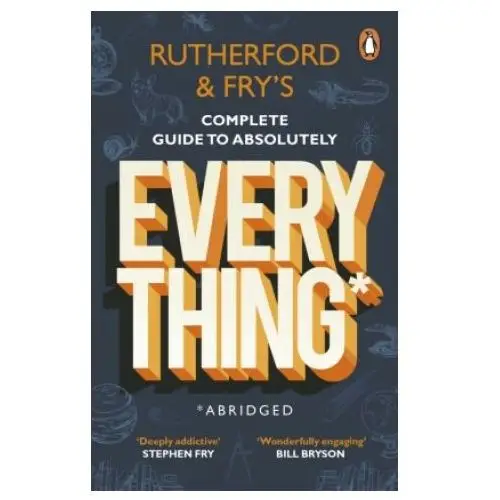 Rutherford and Fry's Complete Guide to Absolutely Everything (Abridged)