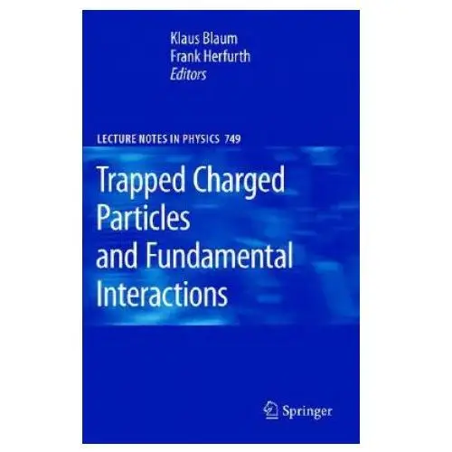 Trapped charged particles and fundamental interactions Springer-verlag berlin and heidelberg gmbh & co. kg