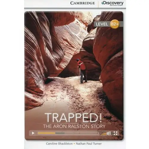 Trapped! the aron ralston story high intermediate book with online access - shackleton caroline, turner nathan paul Cambridge university press