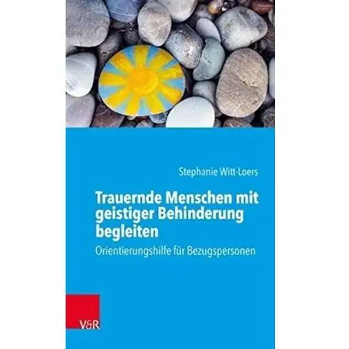 Trauernde Menschen mit geistiger Behinderung begleiten