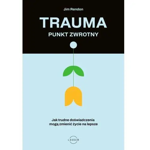 Trauma – punkt zwrotny EBOOK. Jak trudne doświadczenia mogą zmienić życie na lepsze