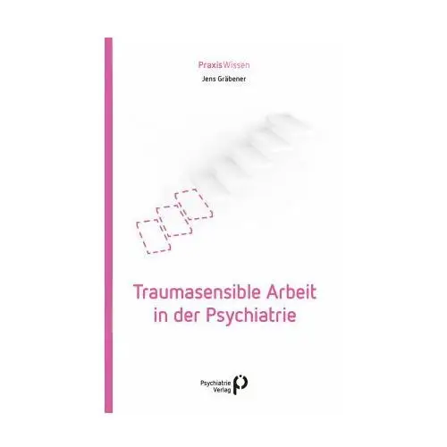 Traumasensible Arbeit in der Psychiatrie