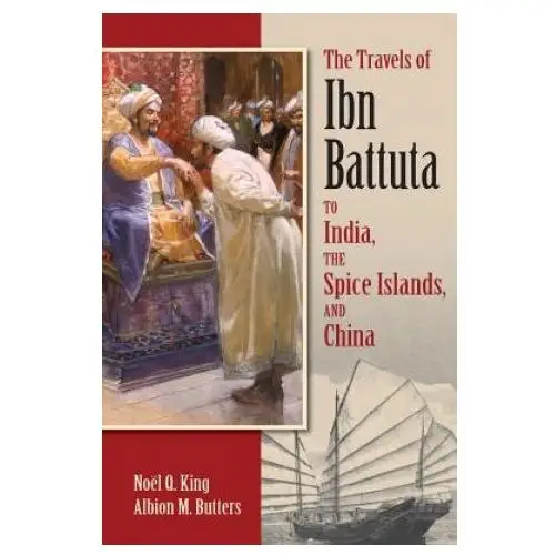 Travels of Ibn Battuta to India, the Spice Islands and China