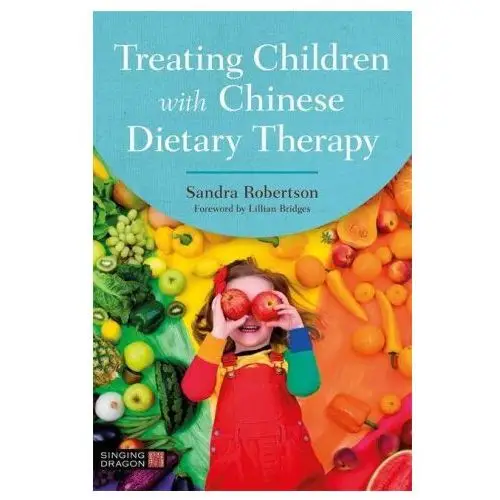 Treating children with chinese dietary therapy Jessica kingsley publishers